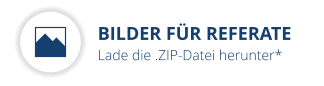 BILDER FR REFERATE Lade die .ZIP-Datei herunter*