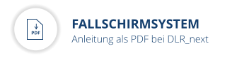FALLSCHIRMSYSTEM    Anleitung als PDF bei DLR_next  PDF